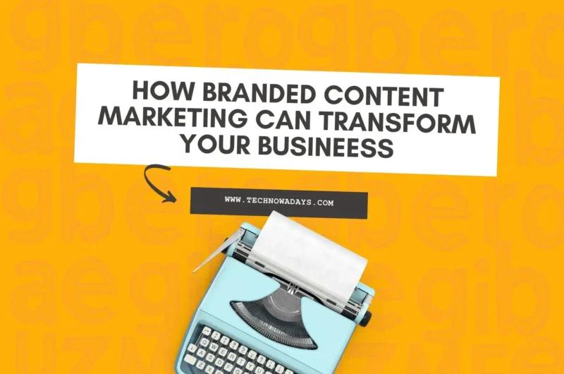 branded content marketing, technowadays, content marketing, digital marketing