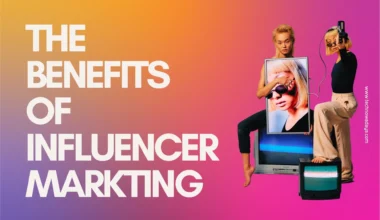 benefits of influencer marketing, technowadays, influencer marketing