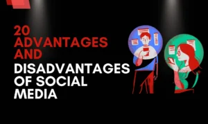 Advantages and Disadvantages of Social Media, Advantages of Social Media, Disadvantages of Social Media, technowadays,